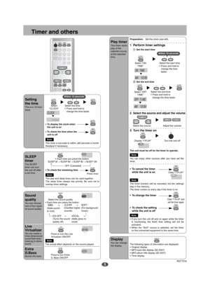 Page 55
Timer and others
CLOCK/TIMER ADJ
SLEEP
PGM/CLEAR
PLAY MODE
ui34
TIMERSET/CHECK DISPLAY
123
4
56
78
09
>
=10
AUX
TUNER/
BANDgCDq/h
EXTRA
D.BASS SOUND
EQLIVEVIRTUALIZER
u ALBUM i
4 VOLVOL 3
Setting 
the time
This is a 12-hour 
clock.
• To display the clock when 
the unit is on
• To check the time when the 
unit is off
Note
The clock is accurate to within ±60 seconds a month.
Readjust if necessary.
Select the time
• Press and hold to 
change the time faster. Select 
“CLOCK”
CLOCK/TIMER ADJ
CLOCK...