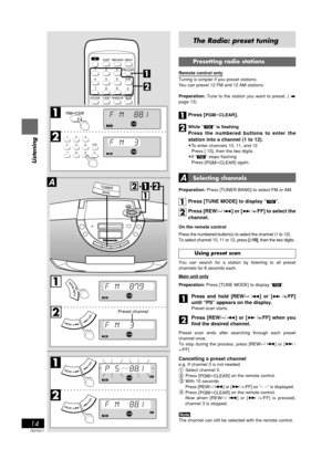 Page 14RQT5671
14
Listening
Y
ALLRANDOM1EQ ON
MONOST-REC1SLEEPPL AYRECFADERRE
ALLRANDOM1EQ ON
MONOST-REC1SLEEPPL AYRECFADERRE
PGM
PGM
ALLRANDOM1EQ ON
MONOST-REC1SLEEPPL AYRECFADERRE
ALLRANDOM1EQ ON
MONOST-REC1SLEEPPL AYRECFADERRE
PGM
ALLRANDOM1EQ ON
MONO-REC1SLEEPPL AYRECFADERRE
P
PG
GM
M
ALLRANDOM1EQ ON
MONO-REC1SLEEPPL AYRECFADERRE
P
PG
GM
M
PGM
ST
ST
Preset channel
The Radio: preset tuning
Presetting radio stations
Remote control only
Tuning is simpler if you preset stations.
You can preset 12 FM and 12 AM...