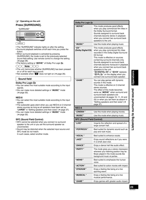 Page 2929RQT9223
Listening to surround sound
Operations
Dolby Pro Logic  
“MOVIE ” This mode produces good effects 
when y

ou play commercial ﬁlm titles in 
the Dolby Surround format.
Sounds assigned to surround back 
channels become stereo in playback 
when you connect two surround back 
speakers to the unit.
“MUSIC ” Use 
this mode when playing music.
“EX ”
(Dolb
 y Digital EX) This mode produces good effects 
when y
ou play commercial ﬁlm titles 
recorded in the Dolby Digital Surround 
EX format.
This mode...