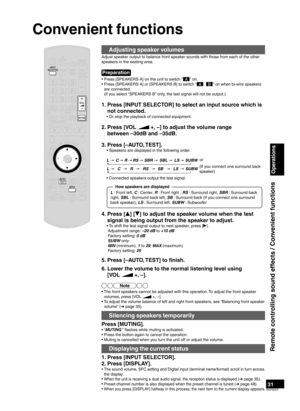 Page 3131RQT9223
Convenient functions
Remote controlling sound effects / Convenient functions
Operations
Adjusting speaker volumes
Adjust speaker output to balance front speaker sounds with those from each of the other 
speakers in the seating area.
• Press [SPEAKERS A] on the unit to switch “A” on.
• Press [SPEAKERS A] or [SPEAKERS B] to switch “
AB” on when bi-wire speakers 
are connected.
 

(If you select “SPEAKERS B” only, the test signal will not be output.)
1.  Press [INPUT SELECTOR] to select an input...