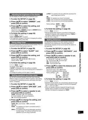 Page 3737RQT9223
Using the setup menu
Operations
Adjusting the brightness of the display
Dim the display for better viewing in a darkened room.
1.  To enter the SETUP (➔ pa ge 36)
2.  Press [ e][
r ] to select 
 “DIMMER ”, and 
press [OK] to conﬁrm.
3.
  Press [ e][
r ] to select the setting,
  and 
press [OK] to conﬁrm.
Adjustment range:  DIMMER 1 (bright) to  DIMMER 3 (dim)
Factory setting:  DIMMER OFF
4. To ﬁnish the setting (
➔ pa ge 36)
Note
•  Select “DIMMER OFF ” to cancel.
•  The br
ightness changes at...