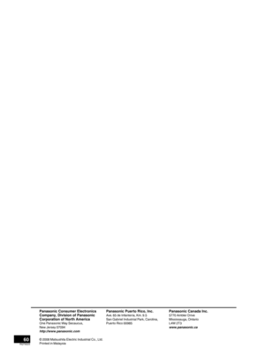 Page 60Panasonic Consumer Electronics
Company, Division of Panasonic
Corporation of North America
One Panasonic Way Secaucus,
New Jersey 07094
http://www.panasonic.com
Panasonic Puerto Rico, Inc.Ave. 65 de Infantería, Km. 9.5
San Gabriel Industrial Park, Carolina,
Puerto Rico 00985
© 2008 Matsushita Electric Industrial Co., Ltd.
Printed in MalaysiaPanasonic Canada Inc.5770 Ambler Drive
Mississauga, Ontario
L4W 2T3
www.panasonic.ca
60RQT9223
SA-BX500-PP (RQT9223-Y)_En.indd   606/27/2008   4:06:52 PM 