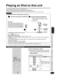 Page 4747RQT9223
Remote controlling a TV or DVD recorder etc. / Playing an iPod on this unit
Operations
Playing an iPod on this unit
You can play/recharge an iPod (not included) when you attach the separately sold universal dock (SH-PD10) for iPod 
into the option port slot and connect a compatible iPod.
• Also read operating instructions for the universal dock for iPod (SH-PD10).
• On this unit, you cannot play still pictures or motion pictures contained in an iPod.
• The unit is not compatible with SH-FX570...