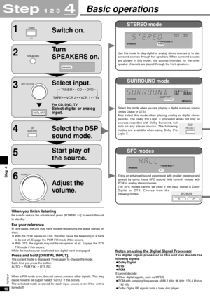 Page 10SFC modes
SURROUND mode
STEREO mode
10
RQT6847
Basic operations
Switch on.POWER
8
Turn
SPEAKERS on.
SPEAKERS
Select input.
TUNER,/CD,/DVD
TAPE
,/VCR 2,/VCR 1,/TV
INPUT SELECTOR
DIGITAL INPUT
Select the DSP
sound mode.
Start play of
the source.
Adjust the
volume.
DOWN UPVOLUME
1
2
3
4
5
6
DSP
SOUND MODE
SPEAKERS
For CD, DVD, TVSelect digital or analog
input.
When you finish listeningBe sure to reduce the volume and press [POWER,8] to switch the unit
to standby.
For your referenceIn rare cases, the unit...