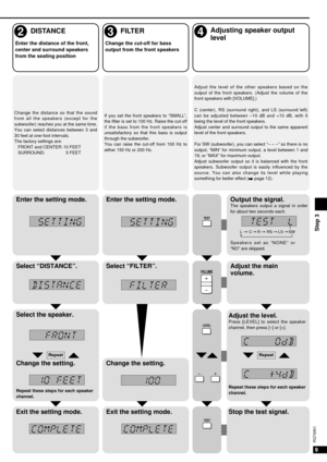 Page 99
RQT6501
Enter the distance of the front,
center and surround speakers
from the seating positionChange the cut-off for bass
output from the front speakers
If you set the front speakers to “SMALL”,
the filter is set to 100 Hz. Raise the cut-off
if the bass from the front speakers is
unsatisfactory so that this bass is output
through the subwoofer.
You can raise the cut-off from 100 Hz to
either 150 Hz or 200 Hz. Change the distance so that the sound
from all the speakers (except for the
subwoofer)...