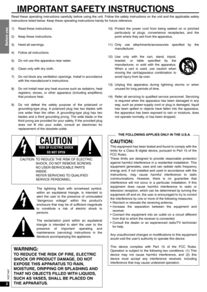Page 22
Before use
RQT7487
IMPORTANT SAFETY INSTRUCTIONS
Read these operating instructions carefully before using the unit. Follow the safety instructions on the unit and the applicable safety
instructions listed below. Keep these operating instructions handy for future reference.
1) Read these instructions.
2) Keep these instructions.
3) Heed all warnings.
4) Follow all instructions.
5) Do not use this apparatus near water.
6) Clean only with dry cloth.
7) Do not block any ventilation openings. Install in...