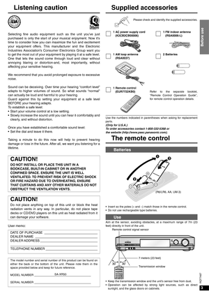 Page 33
Before use
RQT7487
Listening caution
Selecting fine audio equipment such as the unit you’ve just
purchased is only the start of your musical enjoyment. Now it’s
time to consider how you can maximize the fun and excitement
your equipment offers. This manufacturer and the Electronic
Industries Association’s Consumer Electronics Group want you
to get the most out of your equipment by playing it at a safe level.
One that lets the sound come through loud and clear without
annoying blaring or distortion-and,...