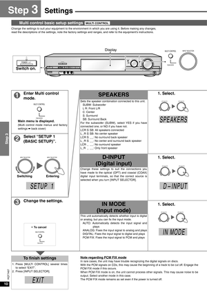 Page 1010
Step 3
RQT7487
Settings
Change the settings to suit your equipment to the environment in which you are using it. Before making any changes, 
read the descriptions of the settings, note the factory settings and ranges, and refer to the equipment’s instructions.
Multi control basic setup settings 
Enter Multi control 
mode.SPEAKERS1. Select.
Main menu is displayed.(Multi control mode menus and factory
settings á back cover)Sets the speaker combination connected to this unit.
SUBW: Subwoofer 
L R: Front...