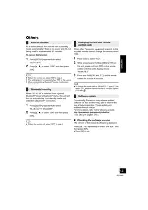 Page 1313
RQT9882
ENGLISH
Others
As a factory default, this unit will turn to standby 
mode automatically if there is no sound and it is not 
being used for approximately 20 minutes.
To cancel this function
1Press [SETUP] repeatedly to select 
“AUTO OFF”.
2Press [3,4] to select “OFF” and then press 
[OK].
	≥To turn the function on, select “ON” in step 2.
≥This setting cannot be selected when “FM” is the source.
≥When connected to a Bluetooth
® device, the function 
does not work.
When “SC-HC39” is selected from...