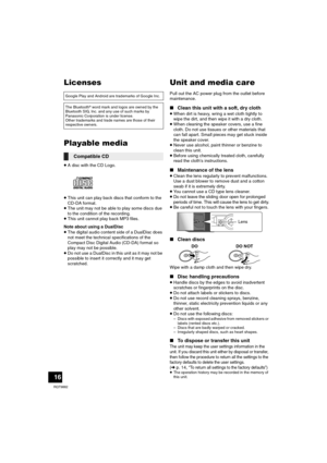 Page 1616
RQT9882
Licenses
Playable media
≥A disc with the CD Logo.
≥This unit can play back discs that conform to the 
CD-DA format.
≥The unit may not be able to play some discs due 
to the condition of the recording.
≥This unit cannot play back MP3 files.
Note about using a DualDisc
≥The digital audio content side of a DualDisc does 
not meet the technical specifications of the 
Compact Disc Digital Audio (CD-DA) format so 
play may not be possible.
≥Do not use a DualDisc in this unit as it may not be...