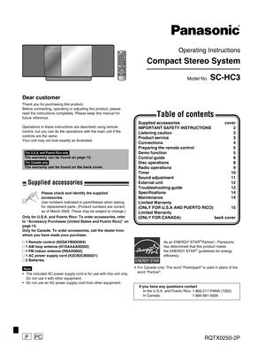 Page 1RQTX0250-2P
PPC
Operating Instructions
Compact Stereo System
Model No. SC-HC3
Dear customer
Thank you for purchasing this product.
Before connecting, operating or adjusting this product, please 
read the instructions completely. Please keep this manual for 
future reference.
Operations in these instructions are described using remote 
control, but you can do the operations with the main unit if the 
controls are the same.
Your unit may not look exactly as illustrated.
Supplied accessories 
cover...