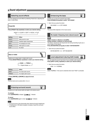 Page 11RQTX0250
11
Sound adjustment
Digital remaster is effective on CD (MP3)
Analog remaster is effective on iPod and AUX
This feature reproduces the frequencies lost during recording to give you a 
sound closer to the original.
Press [RE-MASTER] during play to select “ON RE-MASTER”.Each time you press the button:
•
MP3
 ON RE-MASTER      OFF RE-MASTER 
Re-master–Enjoying more natural sound
You can change the sound effect by selecting Preset EQ or adjusting the 
bass or treble effect.
Selecting sound effects...