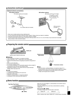 Page 5RQTX0250
Connections (continued)
5
■ Use
Aim at the sensor, avoiding obstacles, at a maximum range of 7 m 
(23 feet) directly in front of the unit (Exact distance depends on angles).
Operation can be affected by strong light sources, such as direct 
sunlight, and the glass doors on cabinets.
•
•
■ BatteriesUse a manganese dry battery or an alkaline dry battery.
Insert so the poles (+ and – ) match those in the remote control.
Remove if the remote control is not going to be used for a long period of...