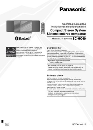 Page 1RQTX1146-1P
P
Operating Instructions
Instrucciones de funcionamiento
Compact Stereo System
Sistema estéreo compacto
SC-HC40Model No. / Nº de modelo
As an ENERGY STAR   Partner, Panasonic has 
determined that this product meets the ENERGY 
STAR   guidelines for energy efficiency.
Como socio de ENERGY STAR  , Panasonic ha 
determinado que este producto cumple con las 
d

irectrices de la ENERGY STAR   para el rendimiento 
energético.
Estimado cliente
Muchas gracias por comprar este producto.
Antes de...