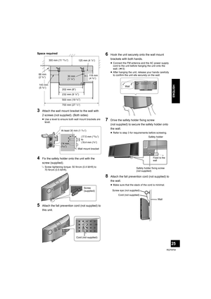 Page 2525
RQT9754
ENGLISH
3Attach the wall mount bracket to the wall with 
2 screws (not supplied). (Both sides)
≥Use a level to ensure both wall mount brackets are 
level.
4Fix the safety holder onto the unit with the 
screw (supplied).
{.Screw tightening torque: 50 N 0cm (0.4 lbf0ft) to 
70 N 0cm (0.5 lbf 0ft).
5Attach the fall prevention cord (not supplied) to 
this unit.
6Hook the unit securely onto the wall mount 
brackets with both hands.
≥Connect the FM antenna and the AC power supply 
cord to the unit...