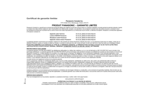 Page 2116
RQT9860Certificat de garantie limitée
Panasonic Canada Inc.
5770 Ambler Drive, Mississauga, Ontario L4W 2T3
PRODUIT PANASONIC – GARANTIE LIMITÉE
Panasonic Canada Inc. garantit que ce produit est exempt de défauts de matériaux et de main-d’œuvre dans un contexte d’utilisation normale pendant la période indiquée ci-après 
à compter de la date d’achat original et, dans l’éventualité d’une défectuosité, accepte, à sa discrétion, de (a) réparer le produit avec des pièces neuves ou remises à neuf, 
(b)...