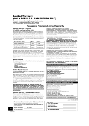 Page 1414
VQT4T91
Limited Warranty 
(ONLY FOR U.S.A. AND PUERTO RICO)
Panasonic Consumer Marketing Company of North America, 
Division of Panasonic Corporation of North America
One Panasonic Way, Secaucus, New Jersey 07094
Panasonic Products Limited Warranty
Limited Warranty Coverage
(For USA and Puerto Rico Only)
If your product does not work properly because of a defect in materials or 
workmanship, Panasonic Consumer Marketing Company of North America 
(referred to as “the warrantor”) will, for the length of...