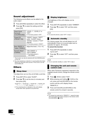 Page 88
VQT4T91
Sound adjustment
The following sound effects can be added to the 
audio output.
1Press [SOUND] repeatedly to select the effect.
2Press [3,4] to select the setting and then 
press [OK].
* This function can also be selected with the [D.BASS] button  on the unit.
≥ You may experience a reduction in sound quality when these 
effects are used with some sources. If this occurs, turn the 
sound effects off.
Others
The sleep timer can turn the unit off after a set time.
1Press [SETUP] to select...