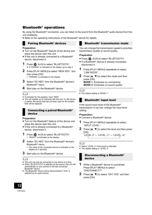 Page 1212
VQT4U49
Bluetooth® operations
By using the Bluetooth® connection, you can listen to the sound from the Bluetooth® audio device from this 
unit wirelessly.
≥ Refer to the operating instructions of the Bluetooth
® device for details.
Preparation
≥ Turn on the Bluetooth
® feature of the device and 
place the device near this unit.
≥ If this unit is already connected to a Bluetooth
® 
device, disconnect it.
1Press [ , AUX] to select “BLUETOOTH”.≥ If “PAIRING” is indicated on the display, go to step 3....