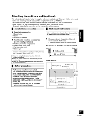 Page 1717
VQT4U49
ENGLISH
Attaching the unit to a wall (optional)
This unit can be wall mounted using the supplied wall mount brackets, etc. Make sure that the screw used 
and the wall are strong enough to support the weight of at least 33 kg (72.8 lbs).
The screws and other items are not supplied as the type and size will vary with each installation.
≥ Refer to step 2 of “Wall mount instructions” for details about the required screws.
≥ Be sure to attach the fall prevention cord as a secondary safety measure....