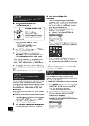 Page 88
VQT4U49
∫Using the WPS Push Button 
Configuration (PBC)
1Press and hold  [– WPS] on the unit.{.“WPS” flashes on the display. 
(The Wi-Fi status indicator blinks blue.)
≥ Complete step 2 within 2 mins.
2After “WPS” is indicated, press the WPS button 
on the wireless network router.
3The unit’s settings are completed when 
“SUCCESS ” is displayed and the Wi-Fi status 
indicator  stops blinking  and lights in blue .
4Press [OK] on the remote control to exit the setting.
	≥To use the WPS PIN code, refer to...