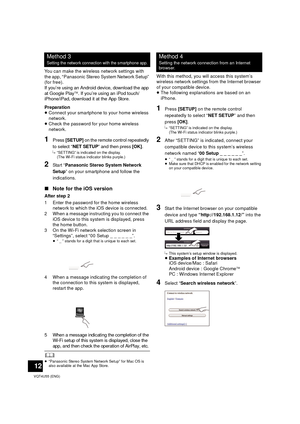 Page 1212
VQT4U55 (ENG)
You can make the wireless network settings with 
the app, “Panasonic Stereo System Network Setup” 
(for free).
If you’re using an Android device, download the app 
at Google PlayTM. If you’re using an iPod touch/
iPhone/iPad, download it at the App Store. 
Preparation
≥ Connect your smartphone to your home wireless 
network.
≥ Check the password for your home wireless 
network.
1Press [SETUP] on the remote control repeatedly 
to select “
NET SETUP” and then press [OK].{. “SETTING” is...