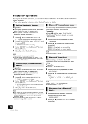 Page 1616
VQT4U55 (ENG)
Bluetooth® operations
By using the Bluetooth® connection, you can listen to the sound from the Bluetooth® audio device from this 
system wirelessly.
≥ Refer to the operating instructions of the Bluetooth
® device for details.
Preparation
≥ Turn on the Bluetooth
® feature of the device and 
place the device near the speaker unit.
≥ If this system is already connected to a 
Bluetooth
® device, disconnect it.
1Press [ , AUX] to select “BLUETOOTH”.
≥ If “PAIRING” is indicated on the display,...