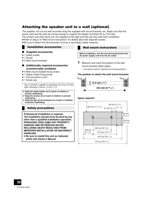 Page 2626
VQT4U55 (ENG)
Attaching the speaker unit to a wall (optional)
The speaker unit can be wall mounted using the supplied wall mount brackets, etc. Make sure that the 
screw used and the wall are strong enough to support the weight of at least 33 kg (72.8 lbs).
The screws and other items are not supplied as the type and size will vary with each installation.
≥ Refer to step 2 of “Wall mount instructions” for details about the required screws.
≥ Be sure to attach the fall prevention cord as a secondary...