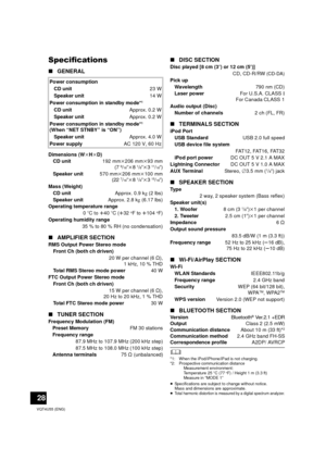 Page 2828
VQT4U55 (ENG)
Specifications
∫GENERAL
	*1: When the iPod/iPhone/iPad is not charging.*2: Prospective communication distanceMeasurement environment: 
Temperature 25 oC (77oF) / Height 1 m (3.3 ft) 
Measure in “MODE 1”
≥ Specifications are subject to change without notice.
Mass and dimensions are approximate.
≥
Total harmonic di storti on is measured by a digi tal  spectrum analyzer.
Power consumption
CD unit 23 W
Speaker unit 14 W
Power consumption in standby mode*
1
CD unit Approx. 0.2 W
Speaker unit...