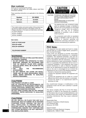 Page 2RQTV0183
2
Dear customerThank you for purchasing this product.
For optimum performance and safety, please read these 
instructions carefully.
These operating instructions are applicable to the following 
system.
System SC-NS55
Main unit SA-NS55
Speakers SB-NS55
The model number and serial number of this product can 
be found on either the back or the bottom of the unit.
Please note them in the space provided below and keep 
for future reference.
MODEL NUMBER 
SERIAL NUMBER 
User memo:
DATE OF PURCHASE...
