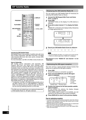 Page 10RQTV0183
10
Introducing XM Satellite Radio
XM Satellite Radio is the provider of satellite radio with more 
than 6 million subscribers. XM offers more than 170 digital 
radio channels with music, talk, news, sports, comedy, traf c 
and weather reports.
For more information, visit XM on the Web at www.xmradio.com.
How to Subscribe
XM monthly service subscription sold separately. XM 
Passport Mini-Tuner and Home Dock (includes home 
antenna) required to receive XM service (sold separately). 
Installation...