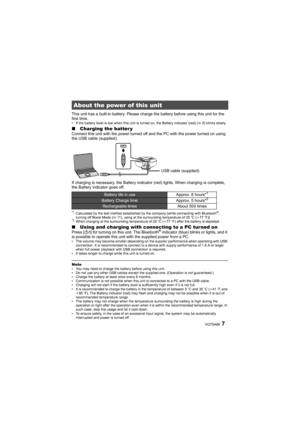 Page 77VQT5A86
This unit has a built-in battery. Please charge the battery before using this unit for the 
first time.
• If the battery level is low when this unit is turned on, the Battery indicator (red) (>5) blinks slowly.
∫ Charging the batter yConnect this unit with the power turned off and the PC with the power turned on using 
the USB cable (supplied).
If charging is necessary, the Battery indicator (red) lights. When charging is complete, 
the Battery indicator goes off.
*1Calculated by the test method...