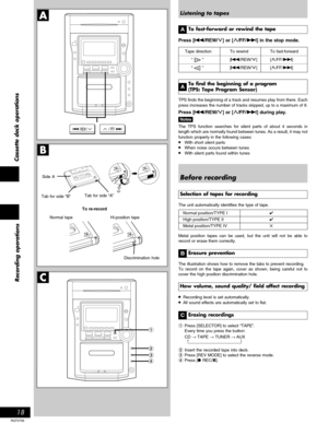 Page 1818
RQT5706
Recording operationsCassette deck operations
A
B
C
/ REW // FF/
1
2
3
4
Listening to tapes
To fast-forward or rewind the tape
Press [g/REW/3] or [4/FF/f] in the stop mode.
Tape direction To rewind To fast-forward
“a”[g/REW/3][4/FF/f]
“b”[g/REW/3][4/FF/f]
To find the beginning of a program
(TPS: Tape Program Sensor)
TPS finds the beginning of a track and resumes play from there. Each
press increases the number of tracks skipped, up to a maximum of 9.
Press [g/REW/3] or [4/FF/f] during play....