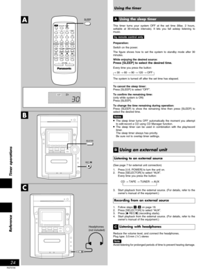 Page 2424
Timer operations
RQT5706
Reference
B
A
C
REW/3FF/4
CLEAR
MUTINGFM MODE/BPREV MODESOUND EQ
TUNE
MODE
SLEEP
SELECTOR
REC
Headphones
(not included)
Using the timer
Using the sleep timer
This timer turns your system OFF at the set time (Max. 2 hours,
settable at 30-minute intervals). It lets you fall asleep listening to
music.
by remote control only
Preparation:
Switch on the power.
The figure shows how to set the system to standby mode after 30
minutes.
While enjoying the desired source:
Press [SLEEP] to...