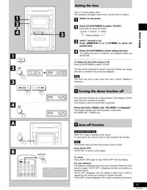 Page 99
RQT5706
Before using
Previous display
CLOCK RECPLAY
1
2
3
4
A
1
2
43
B
EQ-ONCD MANAGERRECFWDREVAUTO OFF
/ REW // FF/
DEMO
DEMO
DEMO
Setting the time
This is a 12-hour display clock.
This example in the figure shows how to set the time for 4:25p.m..
Switch on the power.
Press [CLOCK/TIMER] to select “CLOCK”.
Every time you press the button:
(within 7 seconds or so)
Press [
g gg g
g/REW/3] or [4/FF/
f ff f
f] to show the
present time.
Press [CLOCK/TIMER] to finish setting the time.
The display will...