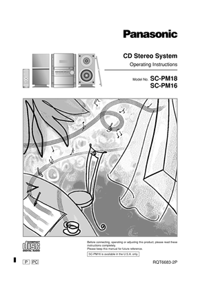 Page 1RQT6683-2P
Model No. SC-PM18
SC-PM16 CD Stereo System
Operating Instructions
PPC
Before connecting, operating or adjusting this product, please read these
instructions completely.
Please keep this manual for future reference.
SC-PM16 is available in the U.S.A. only.
RQT6683(Cov).p653/24/03, 9:24 AM 1 