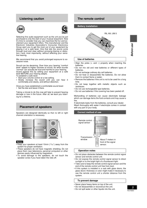 Page 5RQT6683
5
Before use
The remote control
Battery installation
Use of batteries
¥ Align the poles (+ and Ð) properly when inserting the
batteries.
¥ Do not mix old and new batteries or different types of
batteries.
¥ Do not recharge ordinary dry cell batteries.
¥ Do not heat or disassemble the batteries. Do not allow
them to contact flame or water.
¥ Remove the batteries if the unit is not to be used for a long
time.
¥ Do not keep together with metallic objects such as
necklaces.
¥ Do not use rechargeable...