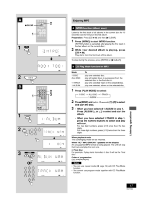 Page 1717
RQT7364
Listening operations
A
12
7 CLEAR
1
2CD 6
B
12
3
1PLAY MODE
2 DISC123
45ABCDEF
GHI JKL
3
123
45
6
789
0
10
ABCDEF
GHI JKL MNO
TUV WXYZ PQRS
SPACE
  
Enjoying MP3
A INTRO function (Album scan)
Listen to the first track of all albums in the current disc for 10
seconds each to find your desired album.
Preparation: Press [CD 3/8] and then [7 CLEAR].
1Press [INTRO] to start INTRO function.(INTRO function is cancelled after playing the first track in
the last album on the current disc.)
2While your...