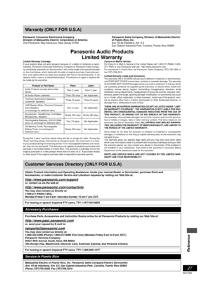 Page 27Reference
27
RQT7364
Warranty (ONLY FOR U.S.A)
Panasonic Audio Products
Limited Warranty
Panasonic Consumer Electronics Company,
Division of Matsushita Electric Corporation of America
One Panasonic Way Secaucus, New Jersey 07094Panasonic Sales Company, Division of Matsushita Electric
of Puerto Rico, Inc.
Ave. 65 de Infantería, Km. 9.5
San Gabriel Industrial Park, Carolina, Puerto Rico 00985
Limited Warranty Coverage
If your product does not work properly because of a defect in materials or work-
manship,...