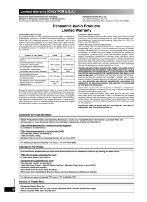 Page 16RQTV0080
16
Limited Warranty (ONLY FOR U.S.A.)
Panasonic Audio Products
Limited Warranty
Panasonic Consumer Electronics Company, 
Division of Panasonic Corporation of North America
One Panasonic Way Secaucus, New Jersey 07094Panasonic Puerto Rico, Inc.
Ave. 65 de Infantería, Km. 9.5 
San Gabriel Industrial Park, Carolina, Puerto Rico 00985
Limited Warranty Coverage
If your product does not work properly because of a defect in materials or 
workmanship, Panasonic Consumer Electronics Company or Panasonic...