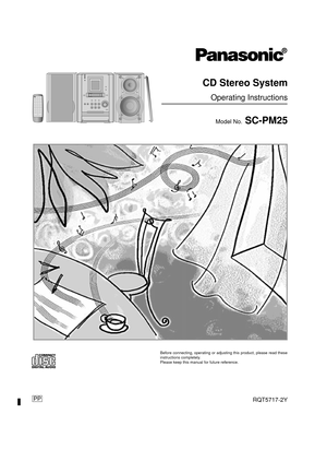 Page 1RQT5717-2Y
Before connecting, operating or adjusting this product, please read these
instructions completely.
Please keep this manual for future reference.
PP
 CD Stereo System
Operating Instructions
Model No. SC-PM25
enCover7/16/01, 10:06 AM 1 