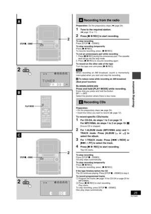 Page 25RQT6885
25
Timers and others
2 2
A
B
C
DEMO STOP,
2
DEMO STOP,
2
REC
CD
REWFF
CLEAR
ALBUMALBUM
12 3
45
6
78 9
TAPE TUNER BAND
010
VOLVOLVOLVOLAUXAUX
ABCDEF
GHIJKL
MNO
TUVWXYZ
PQRS
ENTERENTER
DISCDISC
SEARCHSEARCHMARKERMARKERINTROINTRO
REPEAREPEAT
DIMMERDIMMERDISPLADISPLAY
RE-MASTERMUMUTINGINGSOUNDS.SOUND EQS.SOUND EQ
PLAY
RECRECSLEEPSLEEPAUTO OFFAUTO OFF
SHIFTSHIFTTITLETITLE
CLCLOCKCK TIMER TIMER
PROGRAMPROGRAM
DELDELSPACEPLAPLAY MODEY MODEPLAY MODE
REC
Recording from the radio
Preparation: Do the...