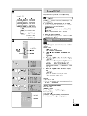 Page 1111
RQT7372
Enjoying MP3/WMA
Preparation: Press [CD/q/ h] and then [g CLEAR].
AHighMAT
HighMAT is a new way of recording and managing audio files on CD-R/RW.l The unit plays the tracks in play lists that you create.l Y o u   c a n   c r e a t e   t h e s e   p l a y   l i s t s   o n   y o u r   c o m p u t e r ,  sorting them by artist, album, and genre. Example play list A Menu (a list of items you can use to find play lists) B Play lists C Group (a group of tracks within a play list)
l Menus can have...