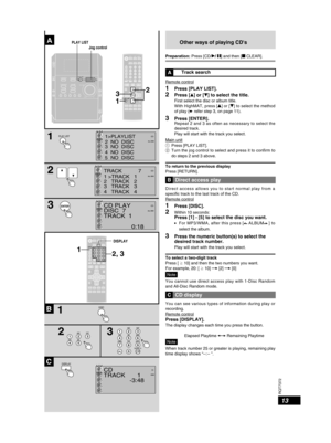 Page 1313
RQT7372
Other ways of playing CD's
Preparation: Press [CD/q/ h] and then [g CLEAR].
ATrack search
Remote control
1 Press [PLAY LIST]. 
2  Press [e] or [r] to select the title.
 First select the disc or album title. With HighMAT, press [e] or [r] to select the method of play (è refer step 3, on page 11).
3  Press [ENTER]. Repeat 2 and 3 as often as necessary to select the desired track. Play will start with the track you select.
Main unit1 Press [PLAY LIST].2 Turn the jog control to select and...