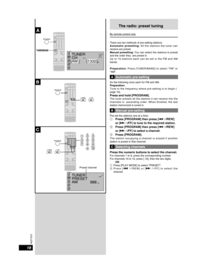 Page 1818
RQT7372
The radio: preset tuning
By remote control only
There are two methods of pre-setting stations.A u t o m a t i c   p r e s e t t i n g :  A l l   t h e   s t a t i o n s   t h e   t u n e r   c a n  receive are preset.Manual presetting: You can select the stations to preset and the order they  are preset in.U p   t o   1 5   s t a t i o n s   e a c h   c a n   b e   s e t   i n   t h e   F M   a n d   A M  bands.
P r e p a r a t i o n :  P r e s s   [ T U N E R / B A N D ]   t o   s e l e c t...