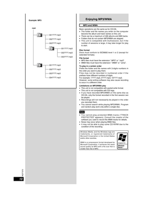 Page 1010
RQT7372
Enjoying MP3/WMA
MP3 and WMA
Basic operations are the same as for CD-DA.l The folder and file names you enter on the computer become the album and track names on this unit.l There can be a maximum of 400 albums and 999 tracks.l Folders that do not contain MP3/WMA are skipped.l T h i s   u n i t   i s   c o m p a t i b l e   w i t h   m u l t i s e s s i o n ,   b u t   i f   t h e  number of sessions is large, it may take longer for play to start.
Disc formatDiscs must conform to ISO9660 level...