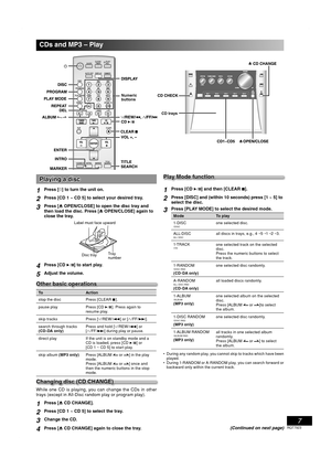 Page 77
RQT7923
Numeric 
buttons
CD trays
Playing a discPlaying a disc
1Press [y] to turn the unit on.
2Press [CD 1 ~ CD 5] to select your desired tray.
3Press [0 OPEN/CLOSE] to open the disc tray and 
then load the disc. Press [0 OPEN/CLOSE] again to 
close the tray.
Label must face upward
Disc trayTray 
number
4Press [CD 6] to start play.
5Adjust the volume.
Other basic operationsOther basic operations
To A c t i o n
stop the disc Press [CLEAR 7].
pause play Press [CD 6]. Press again to 
resume play.
skip...