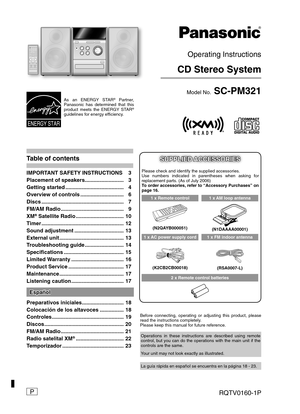 Page 1Operating Instructions
CD Stereo System
Model No. SC-PM321
RQTV0160-1P
As an ENERGY STAR® Partner, 
Panasonic has determined that this 
product meets the ENERGY STAR
® 
guidelines for energy ef ciency.
Before connecting, operating or adjusting this product, please 
read the instructions completely.
Please keep this manual for future reference.
Operations in these instructions are described using remote 
control, but you can do the operations with the main unit if the 
controls are the same.
Your unit may...