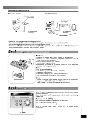 Page 5RQTV0160
5
Optional antenna connectionsOptional antenna connections
FM outdoor antenna AM outdoor antenna
FM outdoor antenna 
(not included)
75
 Ω coaxial cable 
(not included)AM loop antenna 
  (included) AM outdoor antenna 
  (not included)
  Never use an outdoor antenna during a lightning storm. 
  You can connect the FM outdoor antenna for better reception. Please consult your dealer for installation.
  Disconnect the FM indoor antenna if an FM outdoor antenna is installed.
  Connect the AM...