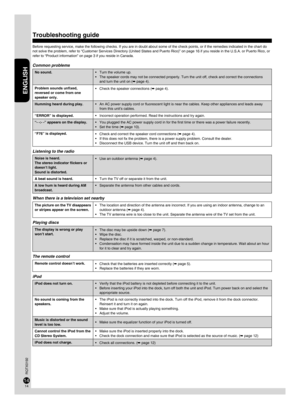 Page 14ENGLISH
RQTX0192
15
1415
14
Before requesting service, make the following checks. If you are in doubt about some of the check points, or if the remedies indicated in the chart do 
not solve the problem, refer to “Customer Services Directory (United States and Puerto Rico)” on page 16 if you reside in the U.S.A. or Puerto Rico, or 
refer to “Product information” on page 3 if you reside in Canada.
Common problems
No sound. Turn the volume up.
The speaker cords may not be connected properly. Turn the unit...